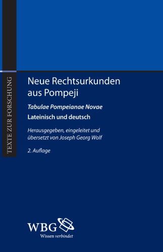 Neue Rechtsurkunden aus Pompeji / Tabulae Pompeianae Novae: Lateinisch und Deutsch