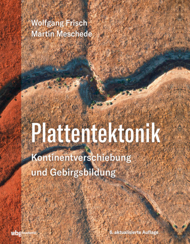Plattentektonik: Kontinentverschiebung und Gebirgsbildung