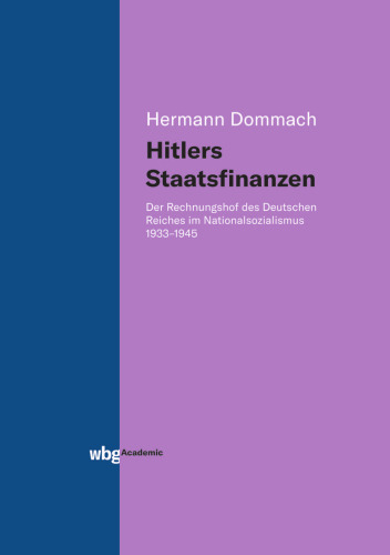 Hitlers Staatsfinanzen: Der Reichsrechnungshof 1933 bis 1945