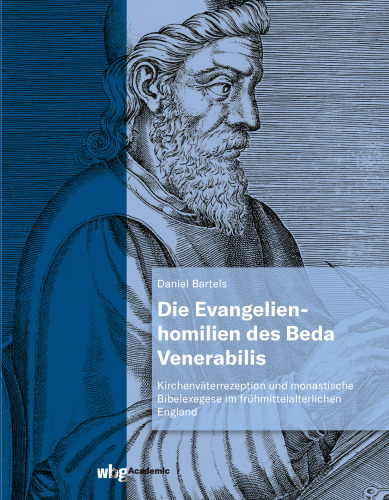 Die Evangelienhomilien des Beda Venerabilis: Kirchenväterrezeption und monastische Bibelexegese im frühmittelalterlichen England