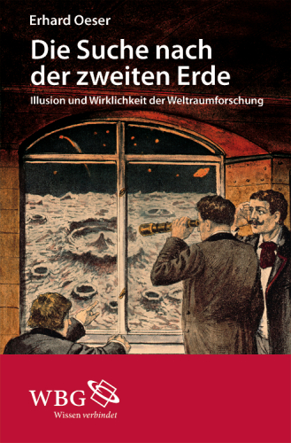 Die Suche nach der zweiten Erde: Illusion und Wirklichkeit der Weltraumforschung