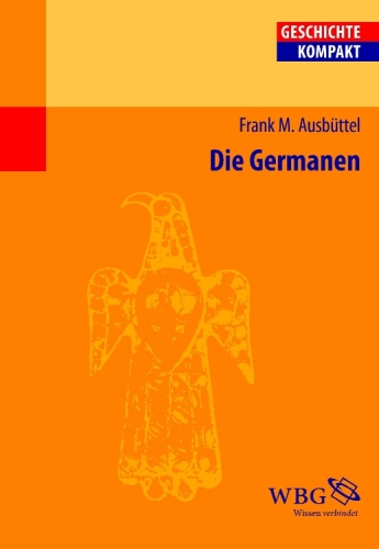 Die Germanen: Redaktion: Brodersen, Kai; Reinhardt, Volker; Puschner, Uwe; Kintzinger, Martin