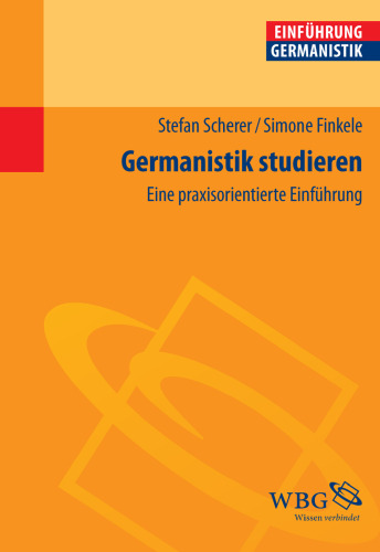 Germanistik studieren: Eine praxisorientierte Einführung