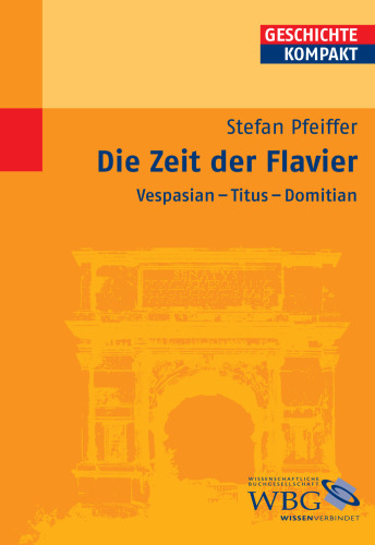 Die Zeit der Flavier: Vespasian - Titus - Domitian