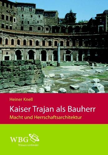 Knell, Kaiser Trajan als Ba...: Macht und Herrschaftsarchitektur