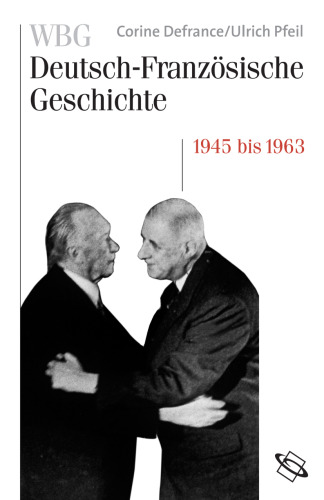 WBG Deutsch-französische Geschichte Bd. X: 1945 bis 1963