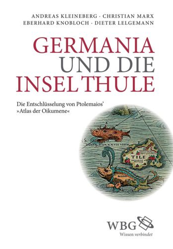 Germania und die Insel Thule: Die Entschlüsselung von Ptolemaios' "Atlas der Oikumene"