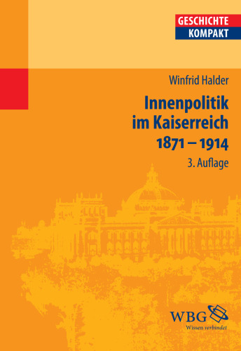 Innenpolitik im Kaiserreich 1871-1914: Redaktion: Puschner, Uwe