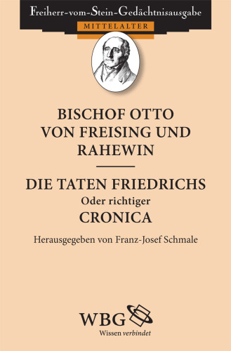 Bischof Otto von Freising und Rahewin. Die Taten Friedrichs, oder richtiger: Cronica: Redaktion: Schmale, Brigitta