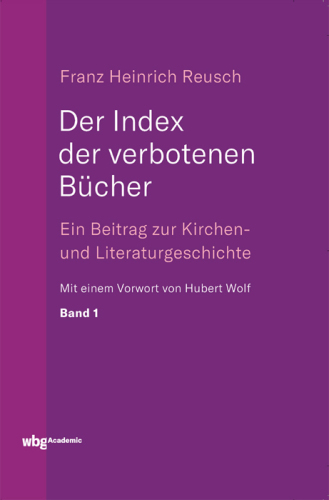 Der Index der verbotenen Bücher. Bd.1: Ein Beitrag zur Kirchen- und Literaturgeschichte