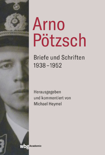 Arno Pötzsch: Briefe und Schriften 1938-1952