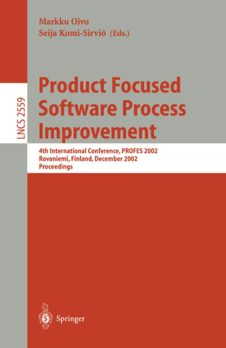 Product Focused Software Process Improvement: 4th International Conference, PROFES 2002 Rovaniemi, Finland, December 9–11, 2002 Proceedings