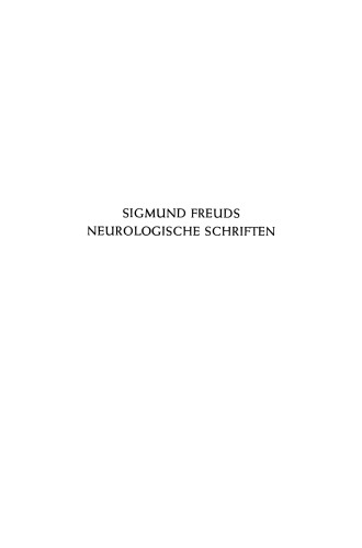 Sigmund Freuds Neurologische Schriften: Eine Untersuchung zur Vorgeschichte der Psychoanalyse