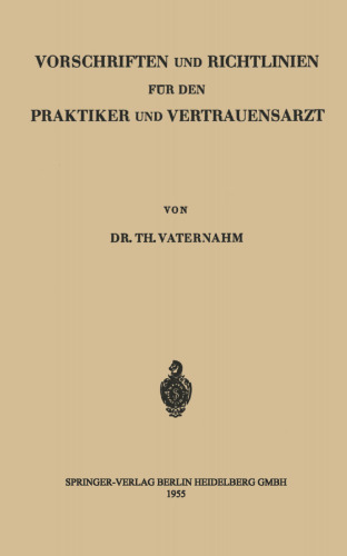 Vorschriften und Richtlinien für den Praktiker und Vertrauensarzt