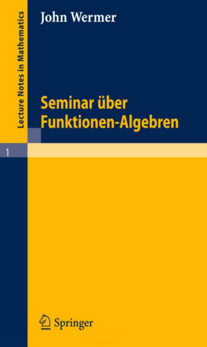 Seminar uber Funktionen-Algebren Edition 1