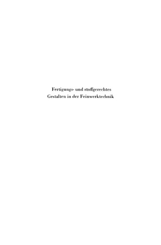 Fertigungs- und stoffgerechtes Gestalten in der Feinwerktechnik