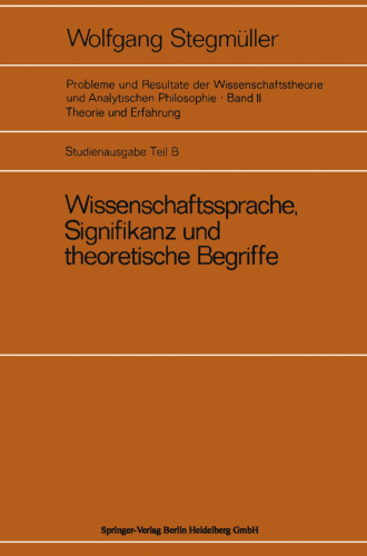Wissenschaftssprache, Signifikanz und theoretische Begriffe: Das Problem der empirischen Signifikanz Motive für die Zweistufentheorie der Wissenschaftssprache Dispositionsprädikate und metrische Begriffe Die Reichenbach-Nagel-Diskussion über die Grundlagen der Quantenmechanik Die Braithwaite-Ramsey-Vermutung