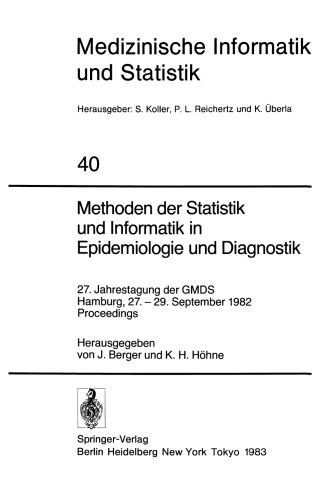 Methoden der Statistik und Informatik in Epidemiologie und Diagnostik: 27. Jahrestagung der GMDS Hamburg, 27.–29. September 1982 Proceedings