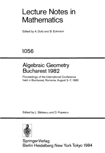 Algebraic Geometry, Bucharest 1982: Proceedings of the International Conference, Held in Bucharest, Romania, August 2-7, 1982