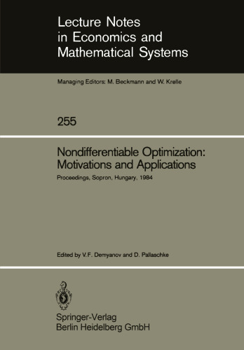 Nondifferentiable Optimization: Motivations and Applications: Proceedings of an IIASA (International Institute for Applied Systems Analysis) Workshop on Nondifferentiable Optimization Held at Sopron, Hungary, September 17–22, 1984