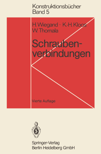 Schraubenverbindungen: Grundlagen, Berechnung, Eigenschaften, Handhabung