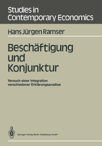 Beschäftigung und Konjunktur: Versuch einer Integration verschiedener Erklärungsansätze
