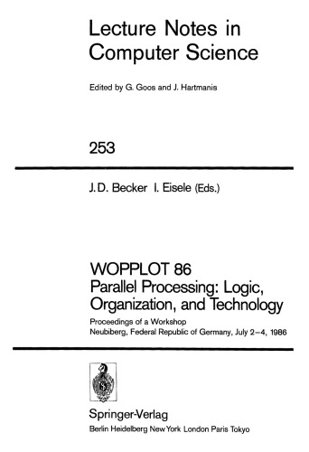 WOPPLOT 86 Parallel Processing: Logic, Organization, and Technology: Proceedings of a Workshop Neubiberg, Federal Republic of Germany, July 2–4, 1986