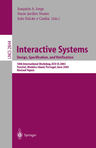 Interactive Systems. Design, Specification, and Verification: 10th International Workshop, DSV-IS 2003, Funchal, Madeira Island, Portugal, June 11-13, 2003. Revised Papers