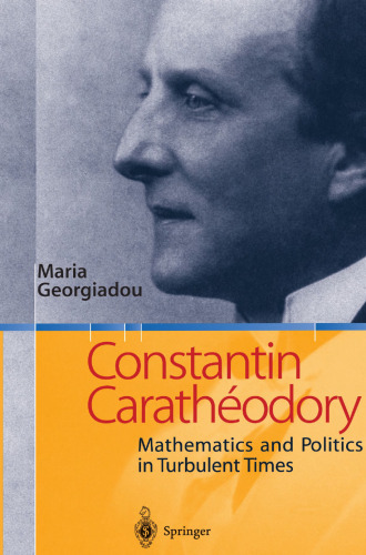Constantin Carathéodory: Mathematics and Politics in Turbulent Times