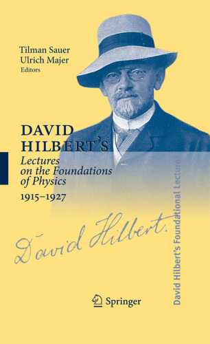 David Hilbert's lectures on the foundations of mathematics and physics, 1891-1933 / Vol. 5. David Hilbert's lectures on the foundations of physics 1915-1927