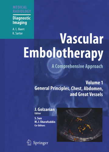 Vascular Embolotherapy: A Comprehensive Approach, Vol. 1: General Principles, Chest, Abdomen, and Great Vessels (Medical Radiology / Diagnostic Imaging)
