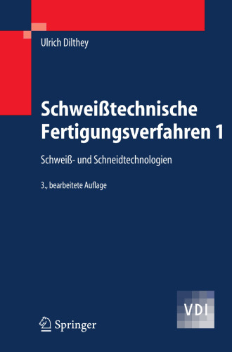 Schweißtechnische Fertigungsverfahren 1: Schweiß- und Schneidtechnologien (VDI-Buch) (German Edition)
