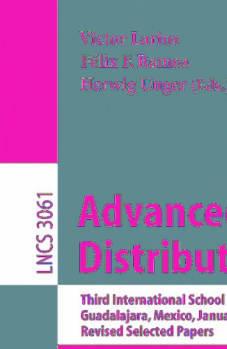 Advanced Distributed Systems: Third International School and Symposium, ISSADS 2004, Guadalajara, Mexico, January 24-30, 2004. Revised Selected Papers