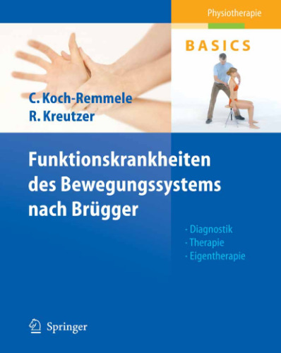 Funktionskrankheiten des Bewegungssystems nach Brügger: Diagnostik, Therapie, Eigentherapie (Physiotherapie Basics)