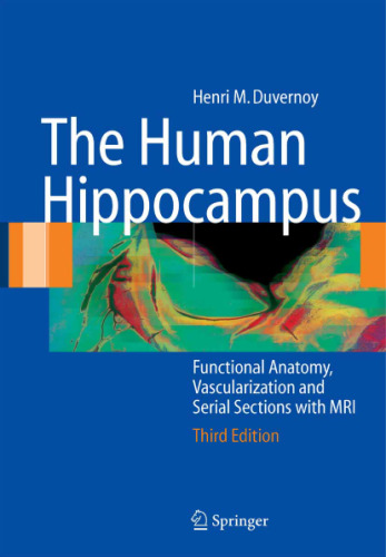 The human hippocampus: functional anatomy, vascularization, and serial sections with MRI