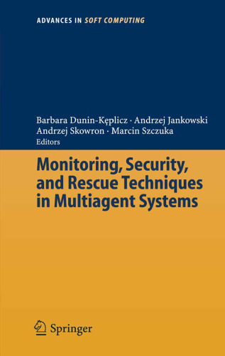 Monitoring, Security, and Rescue Techniques in Multiagent Systems (Advances in Soft Computing)