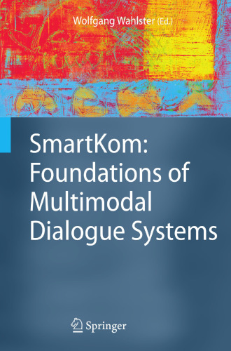 SmartKom: Foundations of Multimodal Dialogue Systems (Cognitive Technologies)