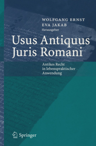 Usus Antiquus Juris Romani: Antikes Recht in lebenspraktischer Anwendung