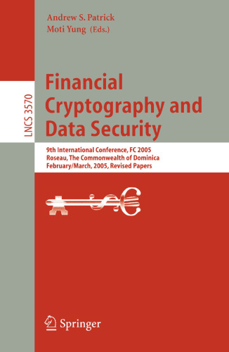 Financial Cryptography and Data Security: 9th International Conference, FC 2005, Roseau, The Commonwealth Of Dominica, February 28 – March 3, 2005. Revised Papers
