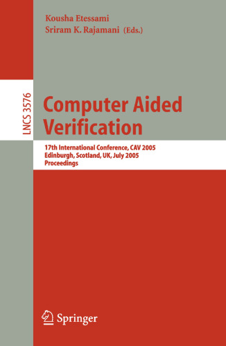 Computer Aided Verification: 17th International Conference, CAV 2005, Edinburgh, Scotland, UK, July 6-10, 2005. Proceedings