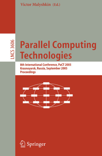 Parallel Computing Technologies: 8th International Conference, PaCT 2005, Krasnoyarsk, Russia, September 5-9, 2005, Proceedings (Lecture Notes in Computer Science, 3606)