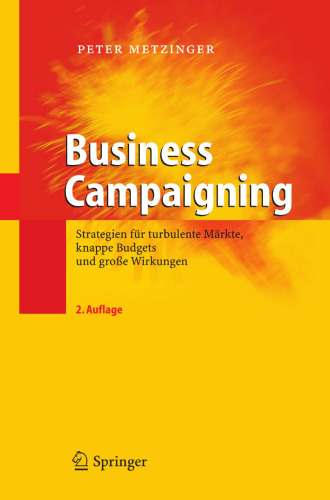 Business Campaigning: Strategien für turbulente Märkte, knappe Budgets und große Wirkungen