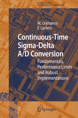 Continuous-Time Sigma-Delta A/D Conversion: Fundamentals, Performance Limits and Robust Implementations (Springer Series in Advanced Microelectronics, 21)