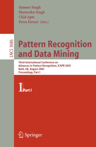 Pattern Recognition and Data Mining: Third International Conference on Advances in Pattern Recognition, ICAR 2005, Bath, UK, August 22-25, 2005, Part I (Lecture Notes in Computer Science, 3686)
