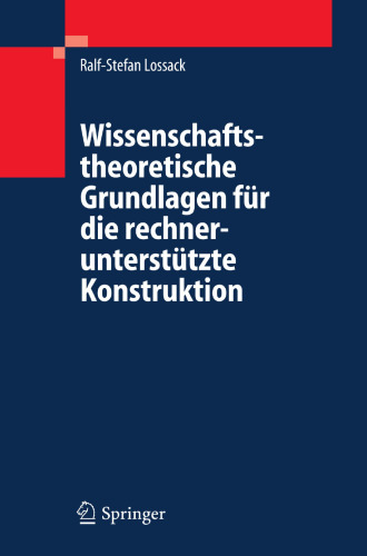 Wissenschaftstheoretische Grundlagen für die rechnerunterstützte Konstruktion (German Edition)