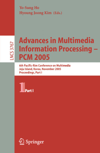 Advances in Multimedia Information Processing - PCM 2005: 6th Pacific Rim Conference on Multimedia, Jeju Island, Korea, November 13-16, 2005, Proceedings, Part I