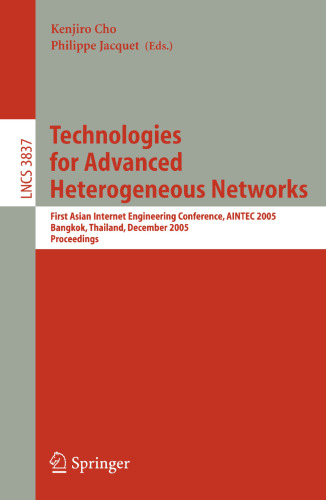Technologies for Advanced Heterogeneous Networks: First Asian Internet Engineering Conference, AINTEC 2005, Bangkok, Thailand, December 13-15, 2005. Proceedings