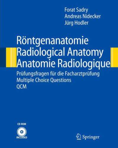Röntgenanatomie. Radiological Anatomy. Anatomie Radiologique: Prufungsfragen Fur Die Facharztprufung / Multiple Choice Questions /Qcm