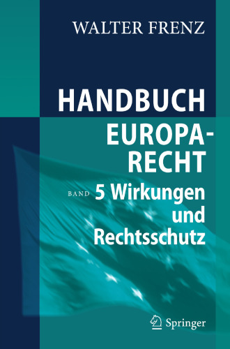 Handbuch Europarecht: Band 5: Wirkungen und Rechtsschutz