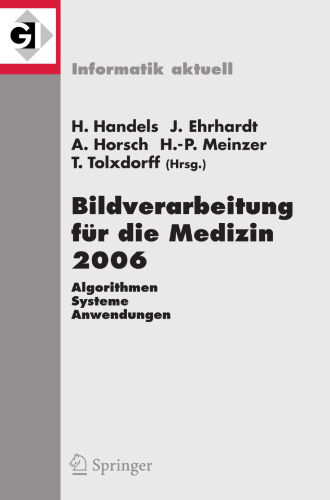 Bildverarbeitung für die Medizin 2006: Algorithmen - Systeme - Anwendungen Proceedings des Workshops vom 19. - 21. März 2006 in Hamburg (Informatik aktuell) (German Edition)